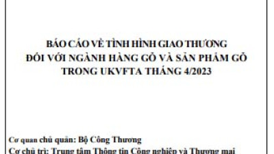 Tình hình giao thương ngành gỗ và sản phẩm gỗ trong UKVFTA tháng 4/2023 (miễn phí)